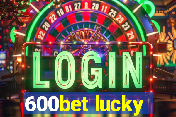 600bet lucky